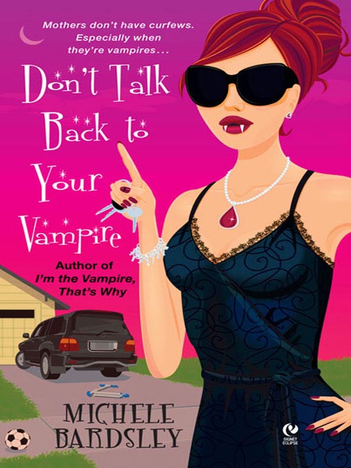 Title details for Don't Talk Back To Your Vampire by Michele Bardsley - Available